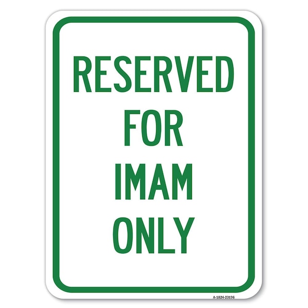 Reserved for Imam Only Heavy-Gauge Aluminum Rust Proof Parking Sign, 18" x 24", A-1824-23196